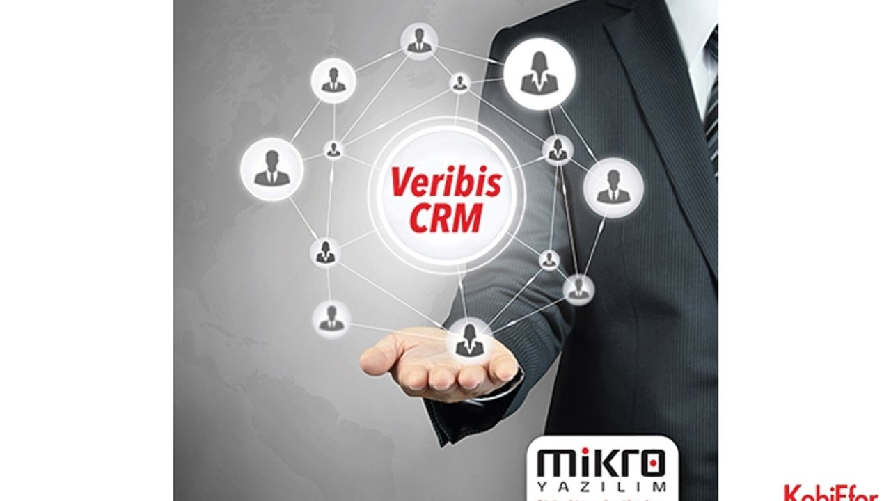 ”Mikro Yazılım ve Veribis CRM ile müşterilerin kontrolü sizde