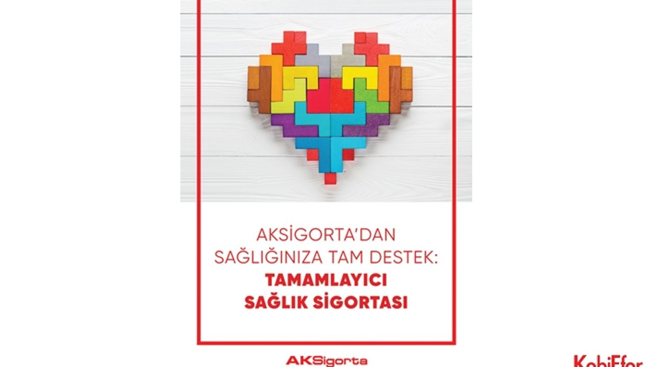 Aksigorta’dan yeni ürün Tamamlayıcı Sağlık Sigortası