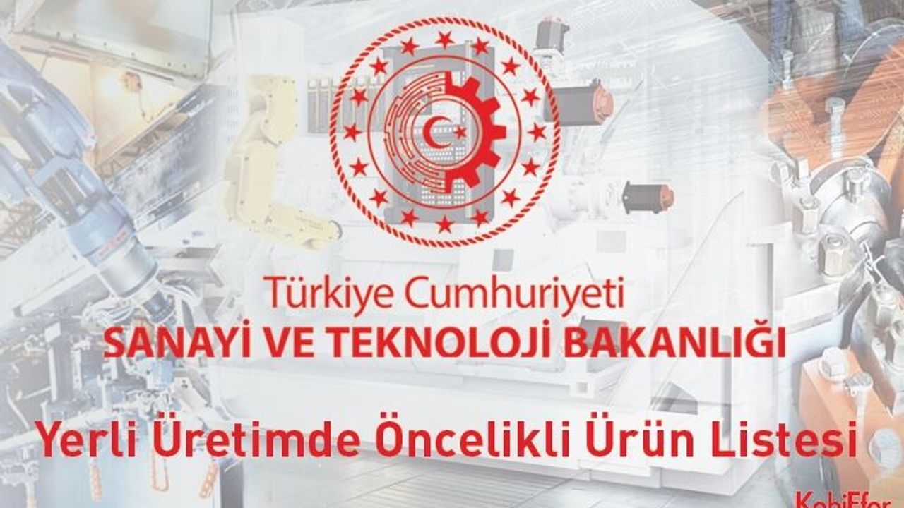 Proje Bazlı Teşvik Sistemi kapsamında desteklenecek yerli üretimde; Öncelikli Ürün Listesi yayımlandı