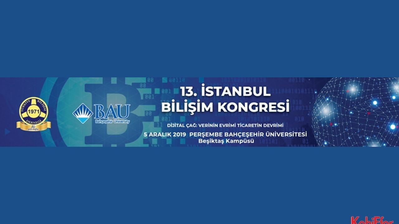 13. İstanbul Bilişim Kongresi 5 Aralık’ta
