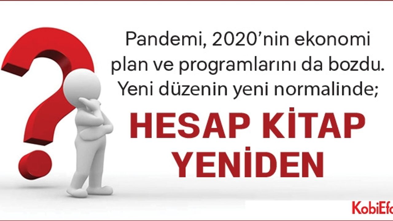 Pandemi, 2020’nin ekonomi plan ve programlarını da bozdu