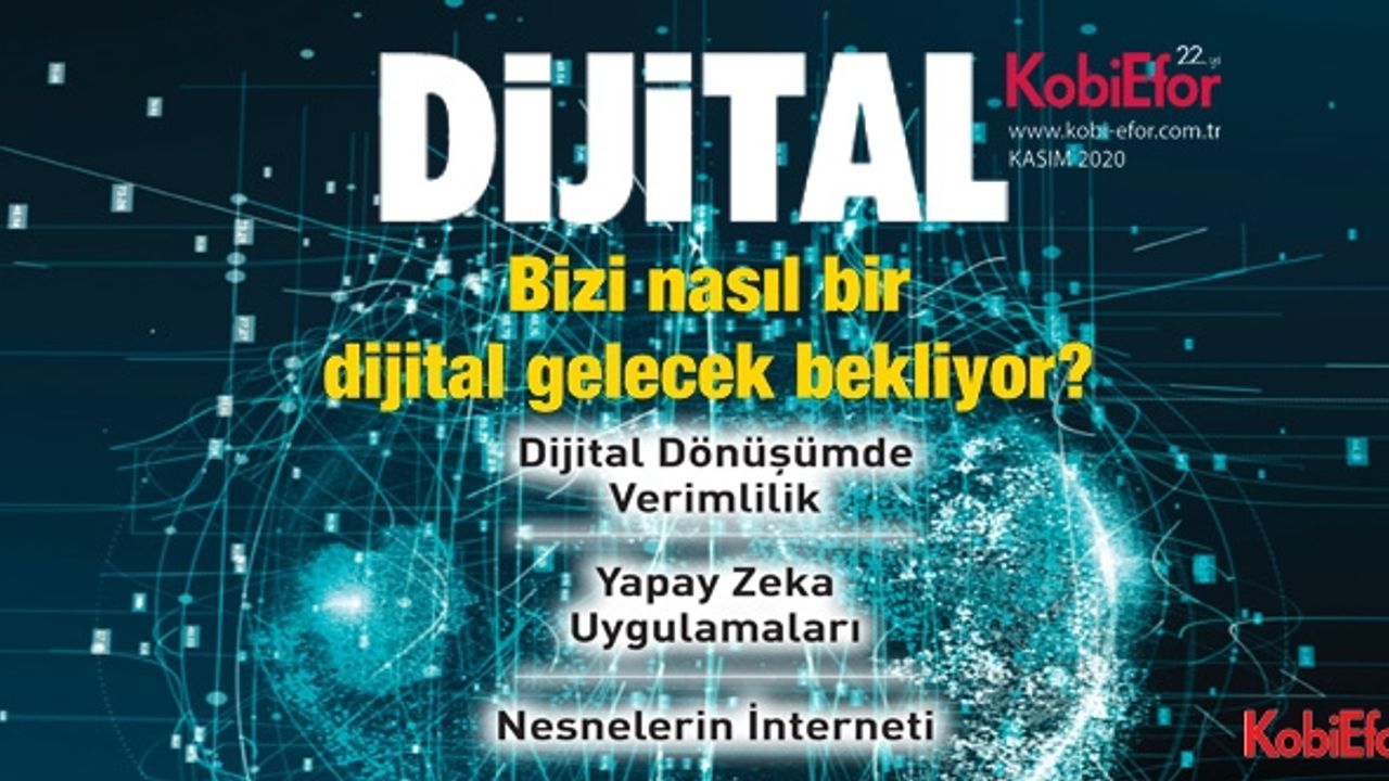 Hız, zeka, iletişim, sürdürülebilirlik ve karlılık, Bizi nasıl bir dijital gelecek bekliyor?