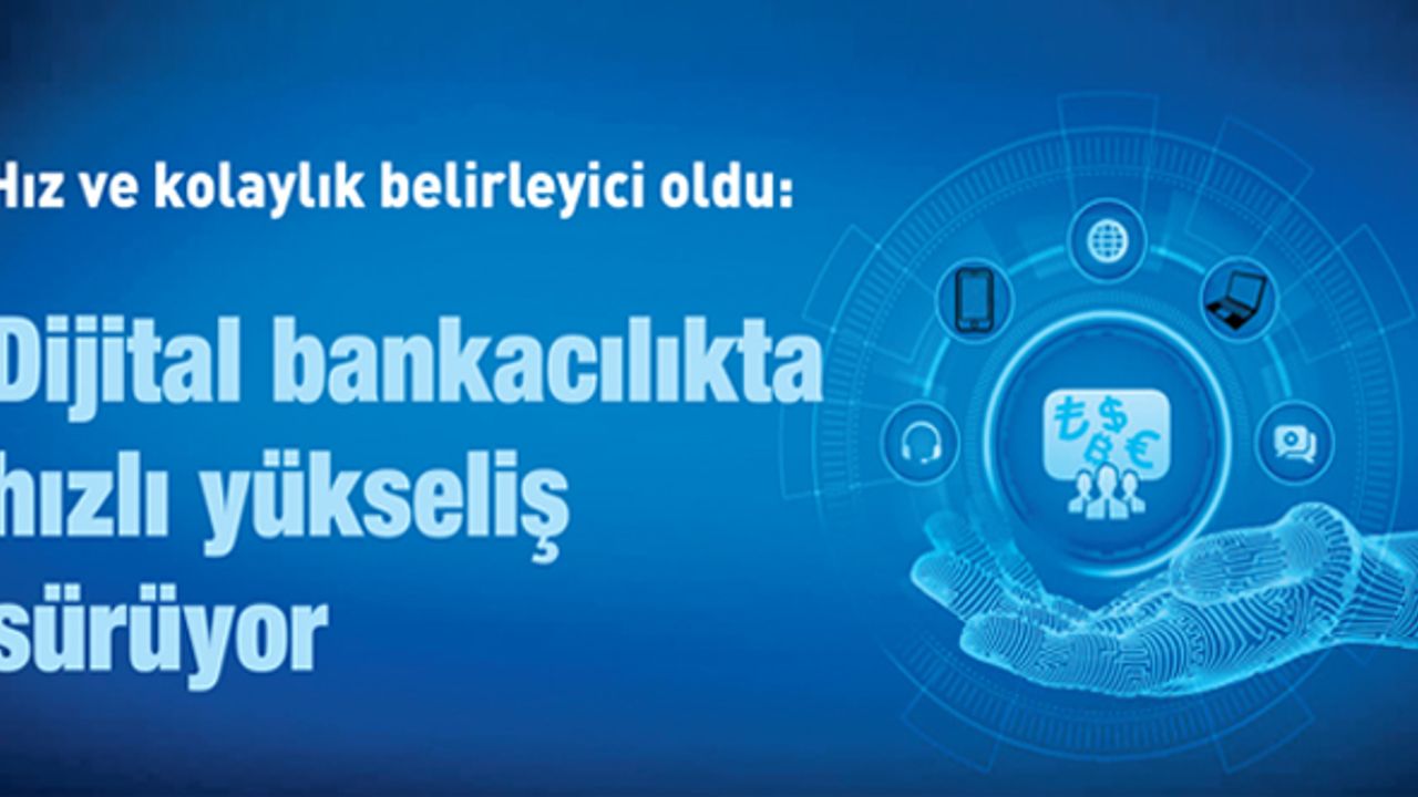 Dijital bankacılıkta hızlı yükseliş sürüyor