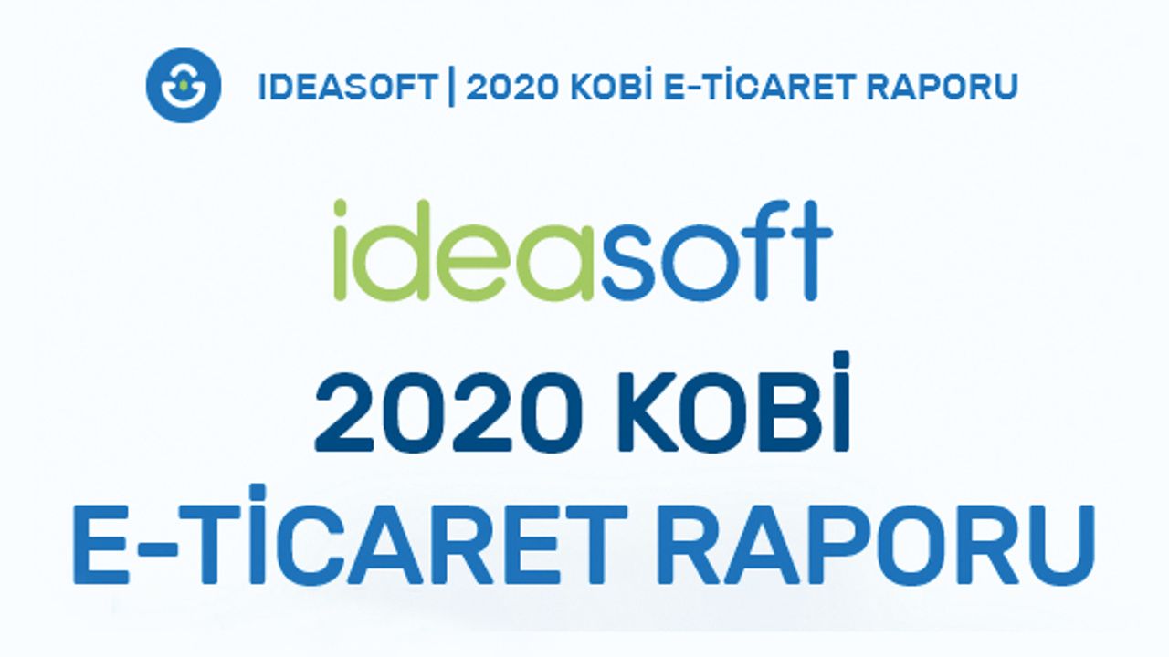 IdeaSoft Kobi E-Ticaret Raporu açıklandı
