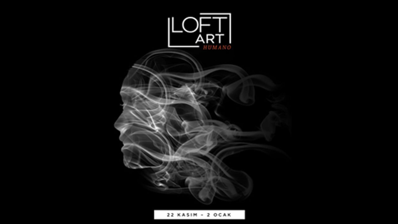 Loft Art, Humano sergisi ile kapılarını açıyor