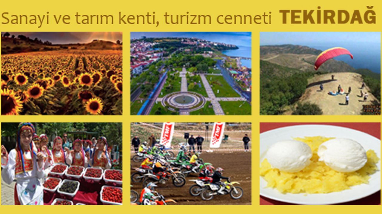 Sanayi ve tarım kenti, turizm cenneti; Tekirdağ