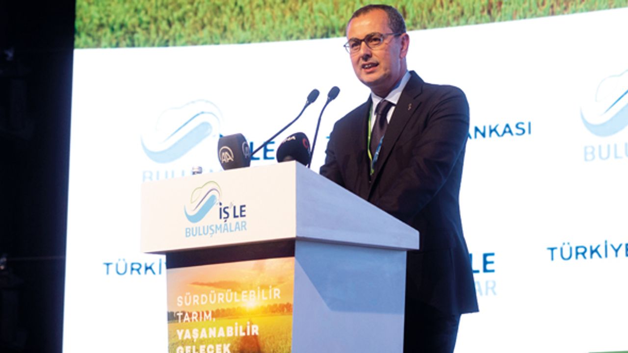 İş Bankası Genel Müdürü Hakan Aran: “Tarım cari fazla veren bir sektör, desteklenmeli”