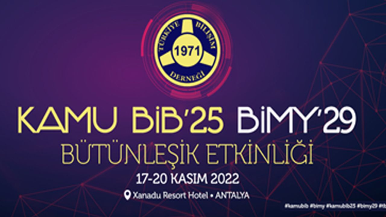 TBD Kamu BİB’25 BİMY’29 Bütünleşik Etkinliği’nde, 17-20 Kasım’da, Antalya’da; ‘Dijital Gelecek ve Ötesi’ tartışılacak