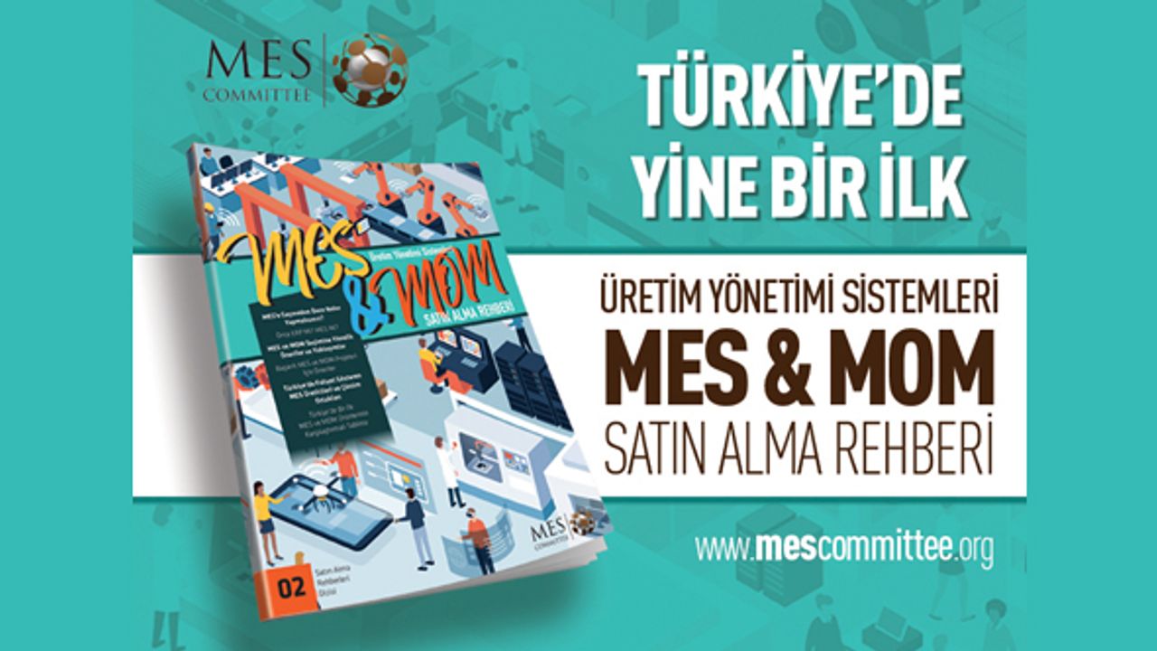 Türkiye’de bir ilk; MES & MOM Satın Alma Rehberi