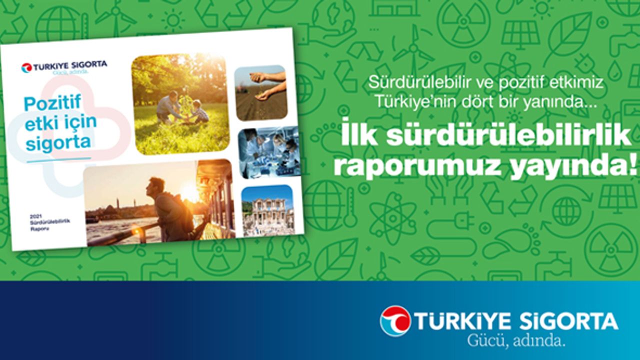 Türkiye Sigorta’dan ilk Sürdürülebilirlik Raporu