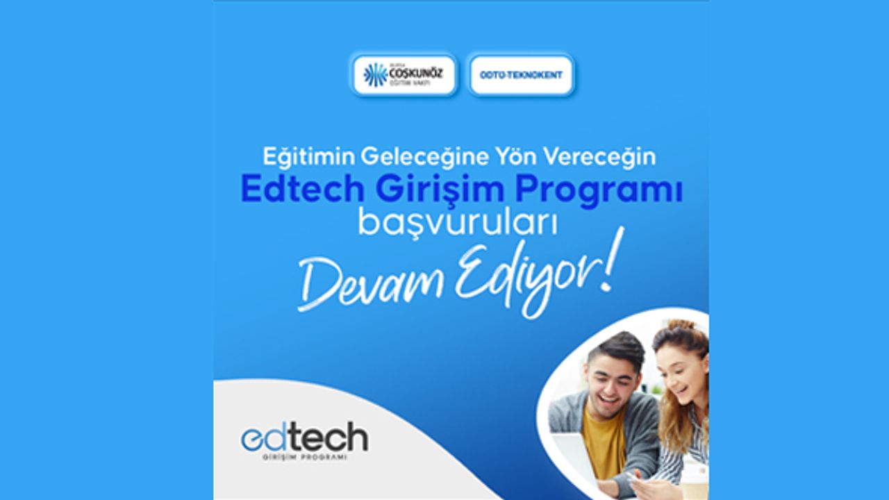 CEV ve ODTÜ Teknokent’ten Edtech Girişim Programı