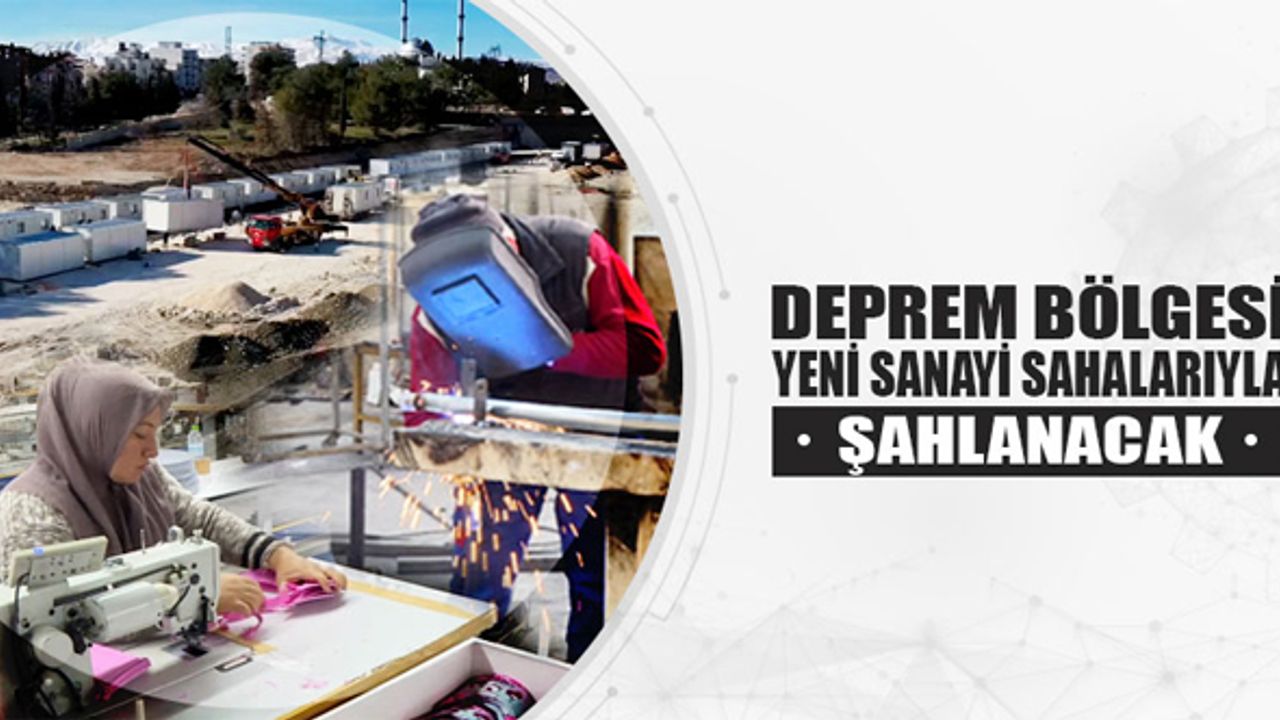 Deprem bölgesine yeni sanayi sahaları