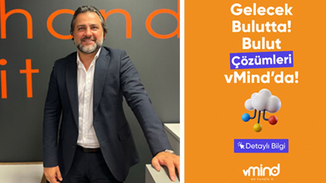 vMind, “Bulut Çözümleri ve “Yönetilen Hizmetler” ile şirketlere rekabet avantajı kazandırıyor