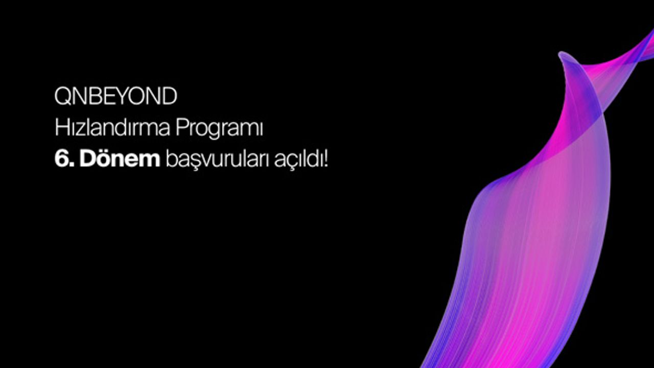 QNBEYOND 6. dönem başvuruları açıldı