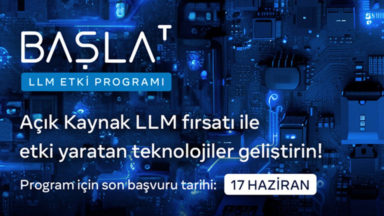‘BAŞLAT LLM Etki Programı’ başvurular başladı