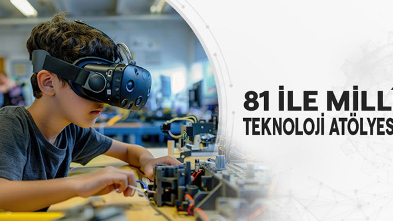 81 ile Millî Teknoloji Atölyesi