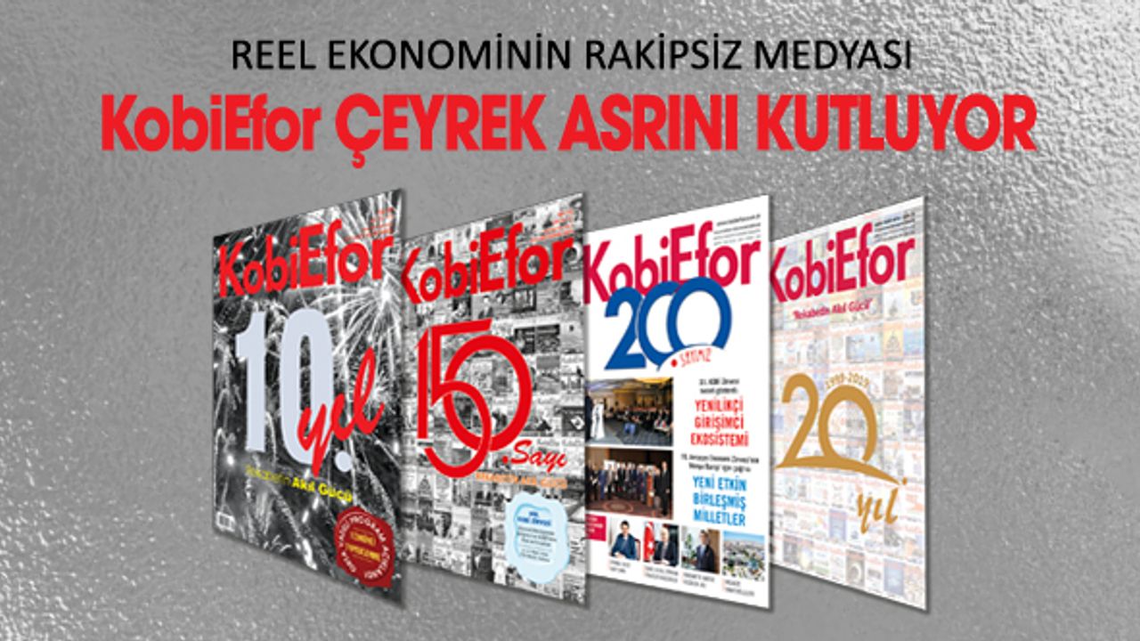 ﻿REEL EKONOMİNİN RAKİPSİZ MEDYASI KobiEfor ÇEYREK ASRINI KUTLUYOR