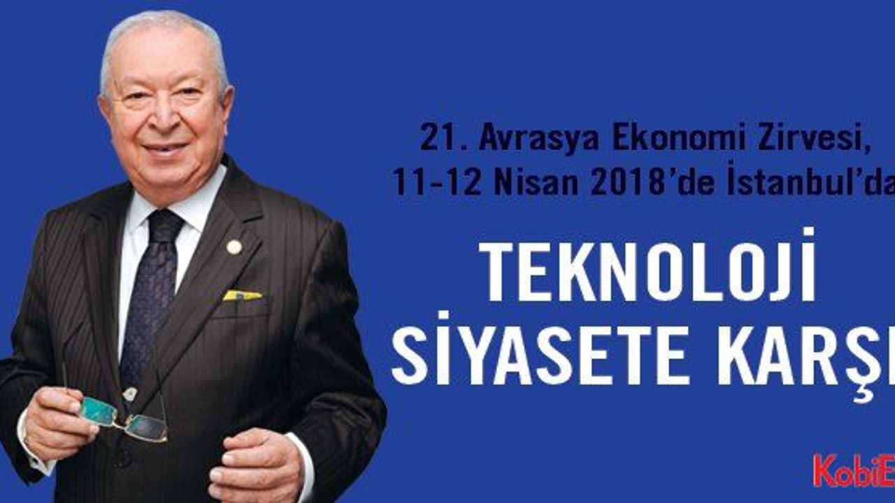 21. Avrasya Ekonomi Zirvesi, 11-12 Nisan 2018’de, İstanbul’da
