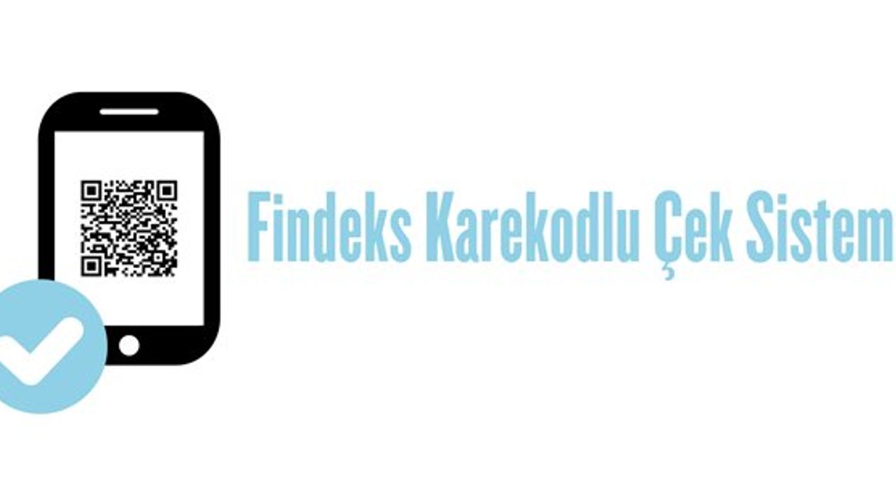 Karekodlu Çek ile ticari ilişkiler daha güvenli