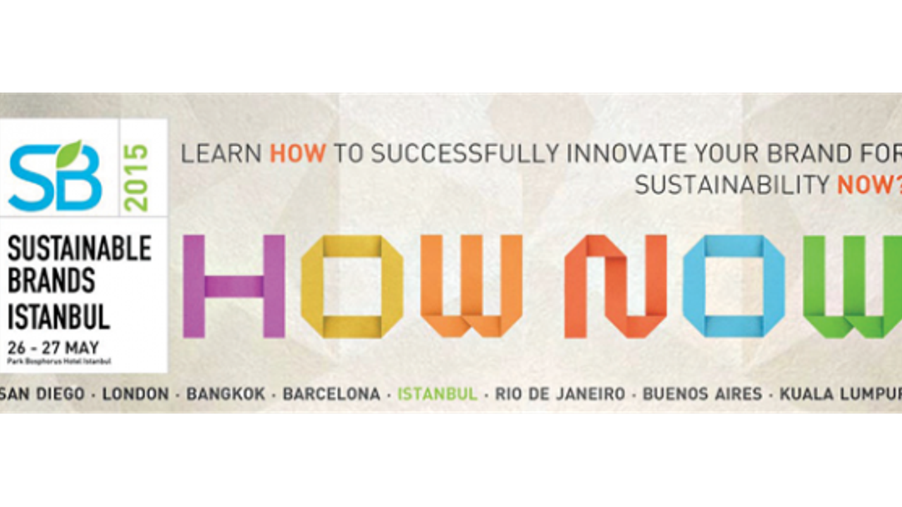 Sustainable Brands 2015 Istanbul, 26-27 Mayıs'ta