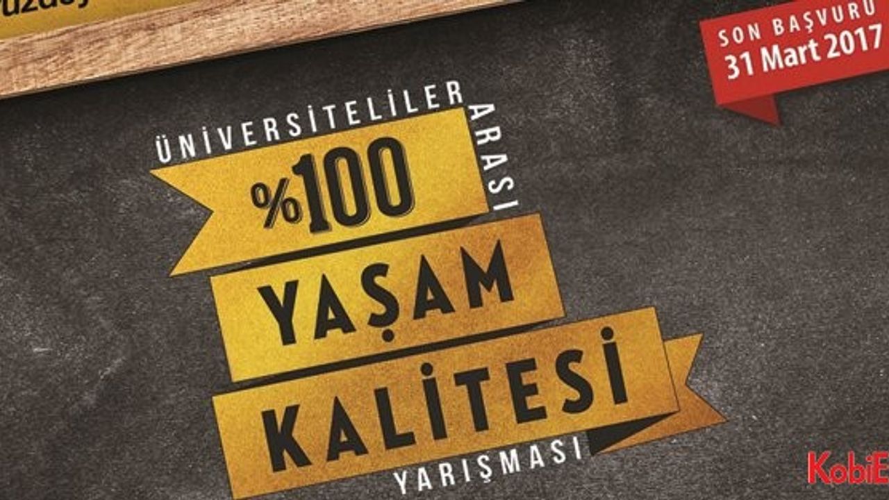 “Üniversiteliler Arası %100 Yaşam Kalitesi Yarışması” başlıyor