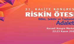 31. Kalite Kongresi ve Türkiye Mükemmellik Ödülleri Töreni, 22-23 Kasım’da, Kocaeli Kongre Merkezi’nde; Riskin ötesini masaya yatırmanın zamanı geldi