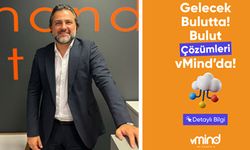 vMind, “Bulut Çözümleri ve “Yönetilen Hizmetler” ile şirketlere rekabet avantajı kazandırıyor