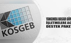 Yangında hasar gören işletmelere acil destek paketi