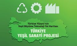 Türkiye Yüzyılı’nın Yeşil Büyüme Teknoloji Yol Haritası; TÜRKİYE YEŞİL SANAYİ PROJESİ