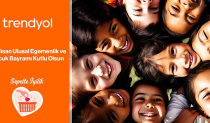 Trendyol, 23 Nisan’ı Sepette İyilik ile kutluyor