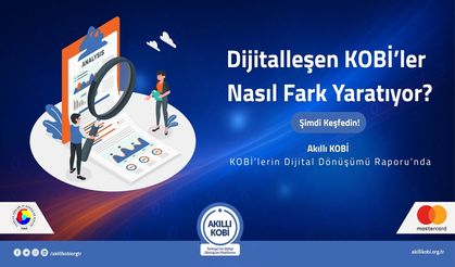 TOBB ve Mastercard iş birliğiyle hazırlanan Akıllı KOBİ raporu şu soruya ışık tutuyor: KOBİ’ler dijitalleşmede neden zor