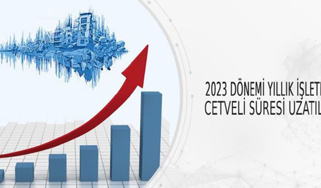 2023 dönemi Yıllık İşletme Cetveli süresi uzatıldı