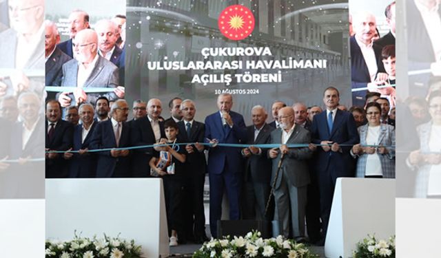 Çukurova Uluslararası Havalimanı açıldı