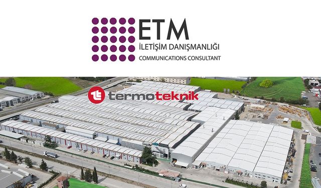 Termo Teknik’in yeni iletişim ajansı ETM İletişim