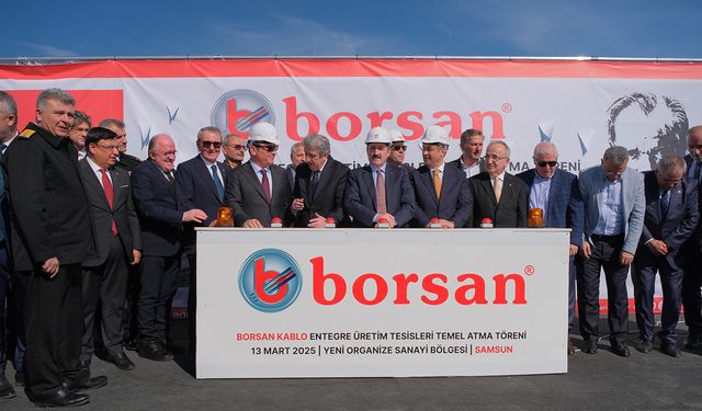 Samsun Yeni OSB’deki Borsan Kablo’dan yeni yatırım