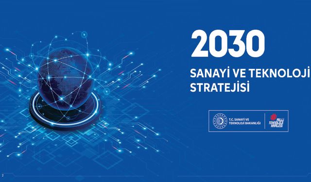 2030 Sanayi ve Teknoloji Stratejisi yayımlandı