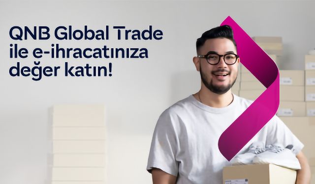 QNB Türkiye'den e-ihracat KOBİ’lerine kazançlı hediyeler