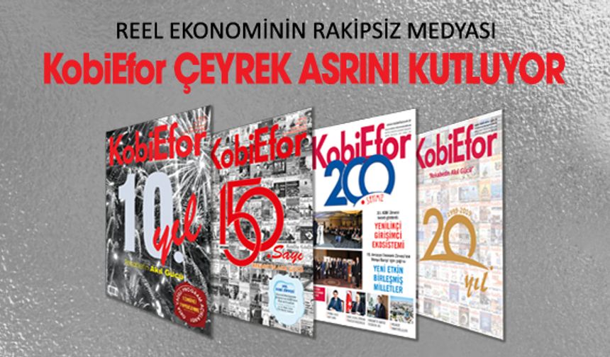 ﻿REEL EKONOMİNİN RAKİPSİZ MEDYASI KobiEfor ÇEYREK ASRINI KUTLUYOR