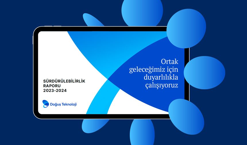 Doğuş Teknoloji Sürdürülebilirlik Raporu'nu yayınladı