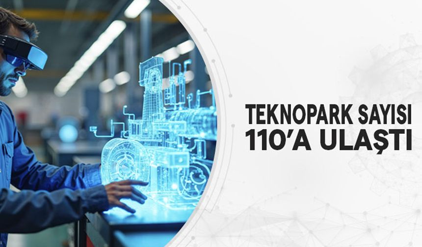 Teknopark sayısı 110’a ulaştı