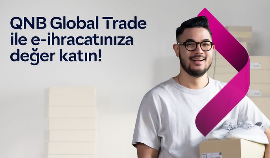 QNB Türkiye'den e-ihracat KOBİ’lerine kazançlı hediyeler