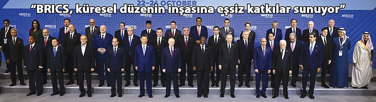 ﻿“BRICS, küresel düzenin inşasına eşsiz katkılar sunuyor”