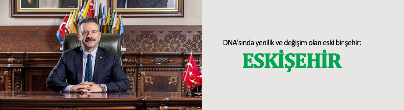 DNA’sında yenilik ve değişim olan eski bir şehir: Eskişehir