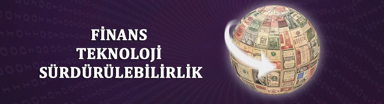 FİNANS TEKNOLOJİ SÜRDÜRÜLEBİLİRLİK